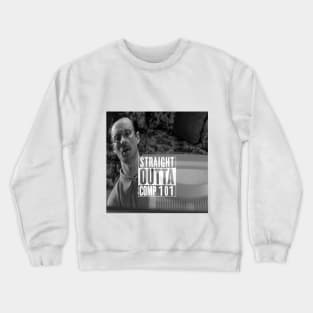 Straight Outta COMP 101 (white) Crewneck Sweatshirt